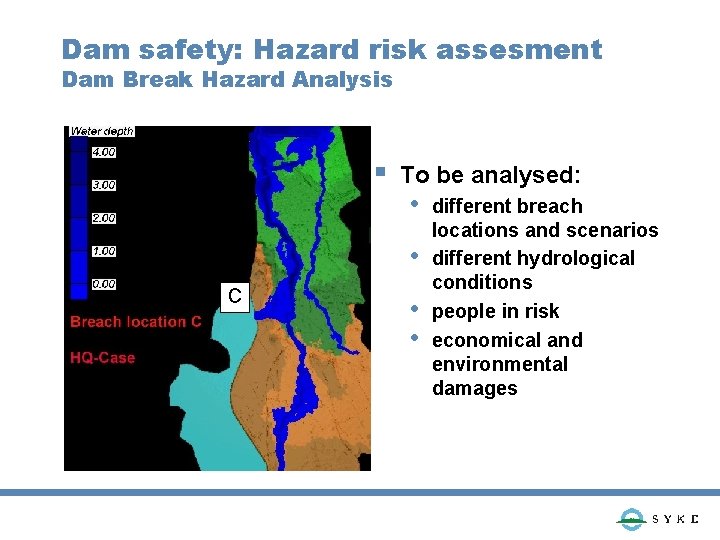 Dam safety: Hazard risk assesment Dam Break Hazard Analysis § To be analysed: •