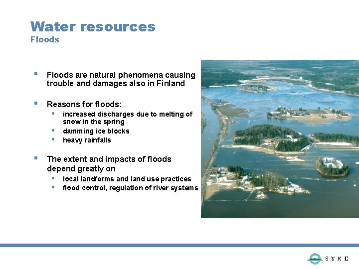 Water resources Floods § Floods are natural phenomena causing trouble and damages also in