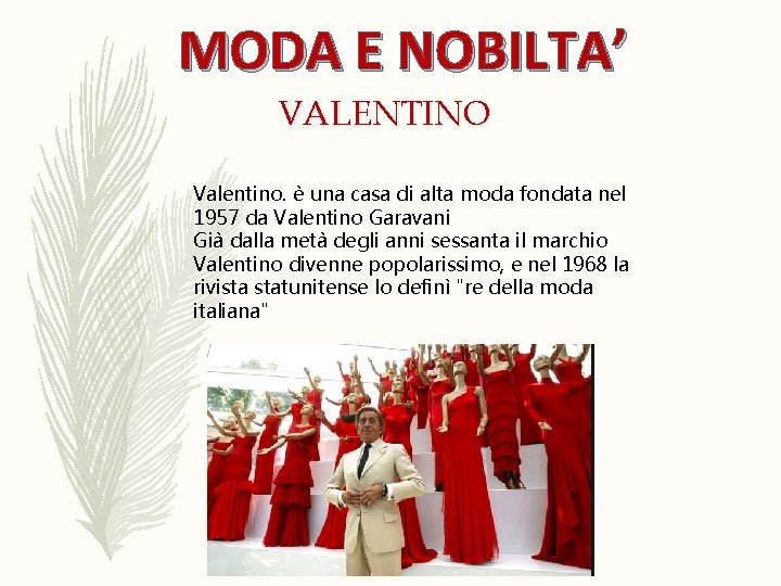 MODA E NOBILTA’ VALENTINO Valentino. è una casa di alta moda fondata nel 1957