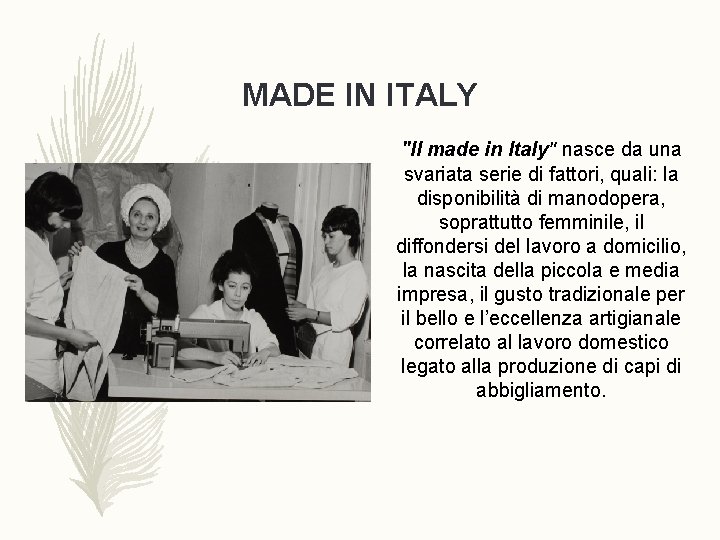 MADE IN ITALY "Il made in Italy" nasce da una svariata serie di fattori,