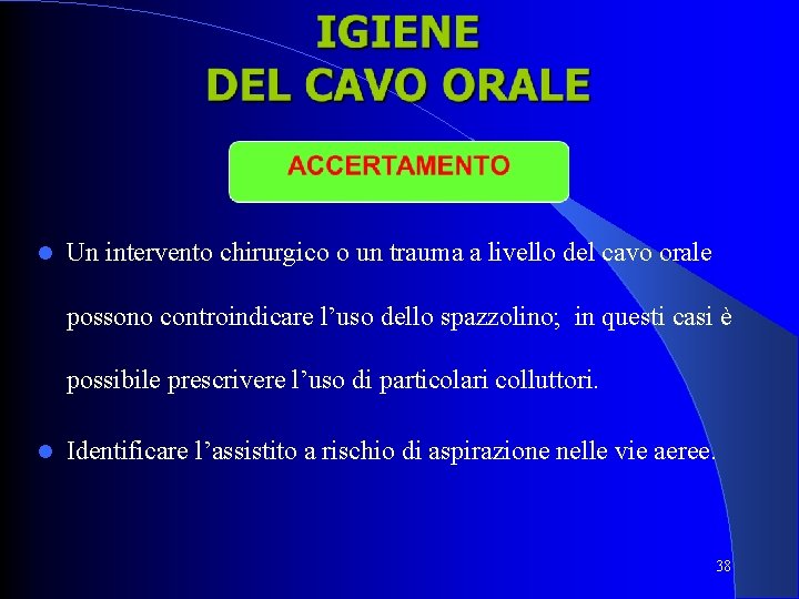  Un intervento chirurgico o un trauma a livello del cavo orale possono controindicare