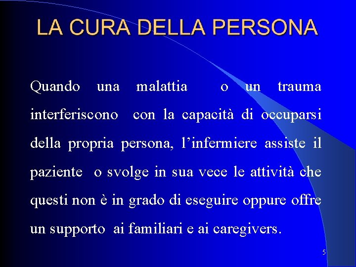 Quando una malattia o un trauma interferiscono con la capacità di occuparsi della propria