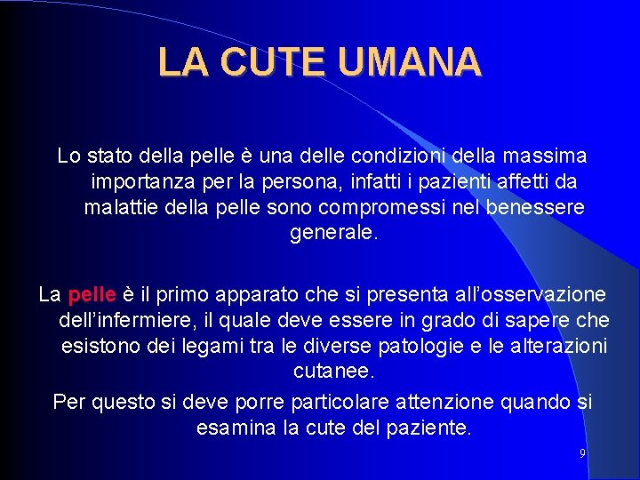 LA CUTE UMANA Lo stato della pelle è una delle condizioni della massima importanza