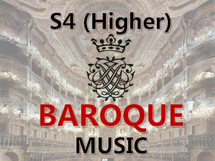 S 4 (Higher) BAROQUE MUSIC 