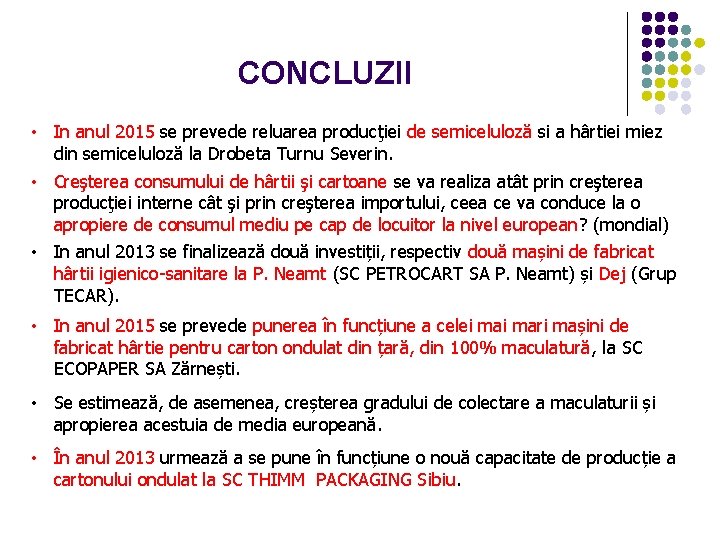 CONCLUZII • In anul 2015 se prevede reluarea producţiei de semiceluloză si a hârtiei