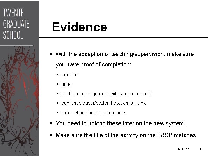 Evidence § With the exception of teaching/supervision, make sure you have proof of completion: