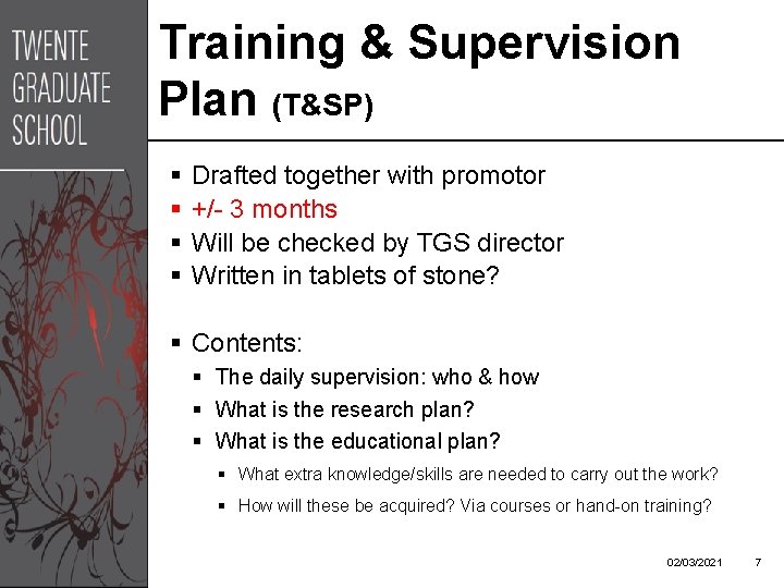 Training & Supervision Plan (T&SP) § § Drafted together with promotor +/- 3 months