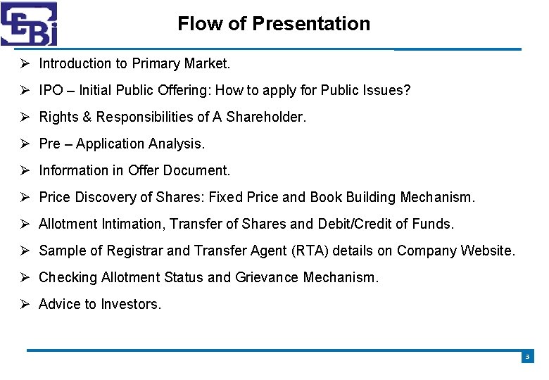 Flow of Presentation Introduction to Primary Market. IPO – Initial Public Offering: How to