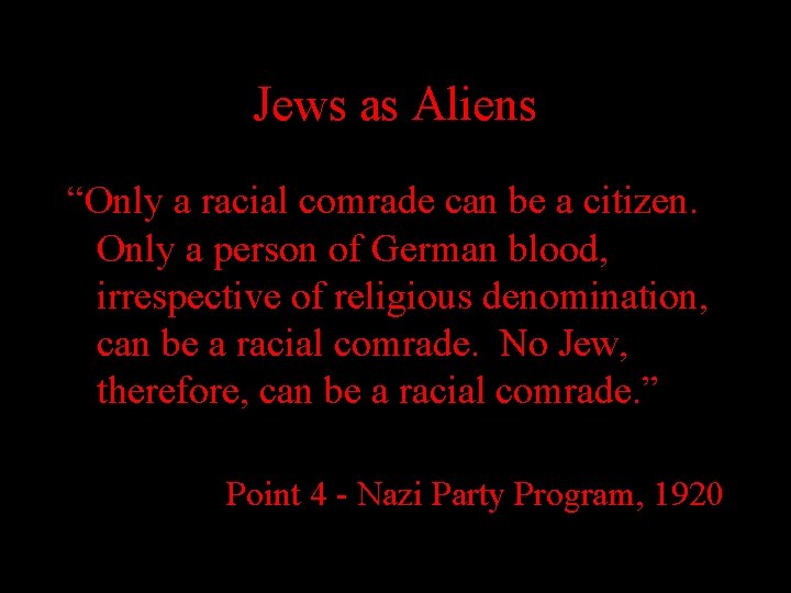 Jews as Aliens “Only a racial comrade can be a citizen. Only a person Jews as Aliens “Only a racial comrade can be a citizen. Only a person