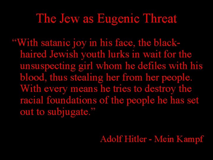 The Jew as Eugenic Threat “With satanic joy in his face, the blackhaired Jewish The Jew as Eugenic Threat “With satanic joy in his face, the blackhaired Jewish