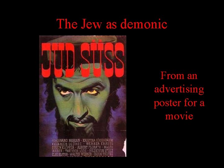 The Jew as demonic From an advertising poster for a movie The Jew as demonic From an advertising poster for a movie