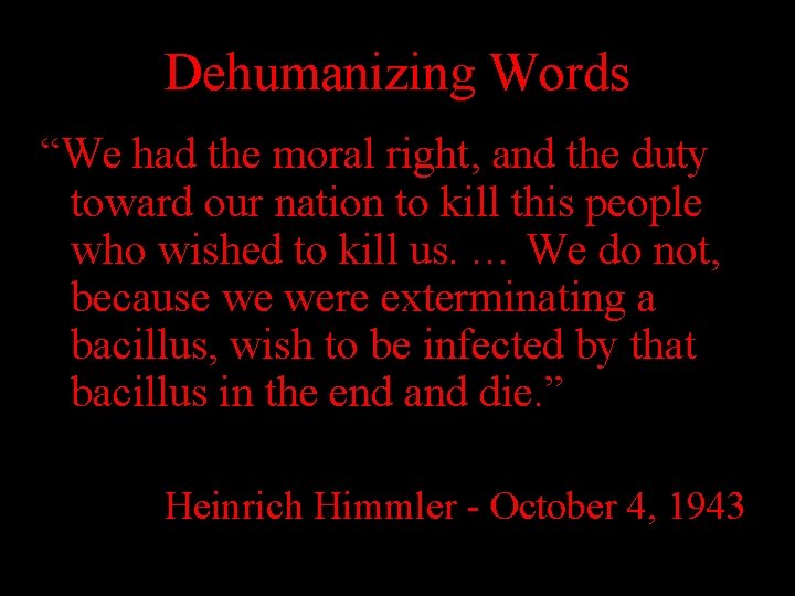 Dehumanizing Words “We had the moral right, and the duty toward our nation to Dehumanizing Words “We had the moral right, and the duty toward our nation to