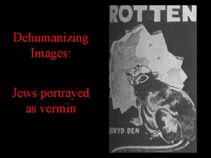 Dehumanizing Images: Jews portrayed as vermin Dehumanizing Images: Jews portrayed as vermin