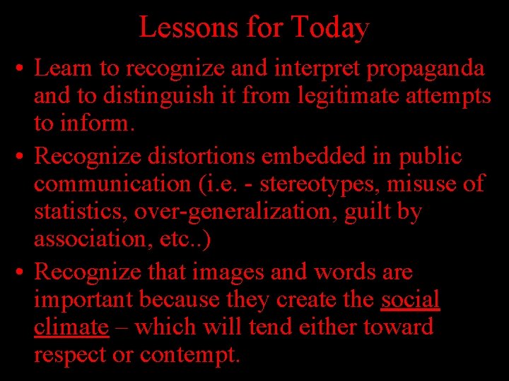 Lessons for Today • Learn to recognize and interpret propaganda and to distinguish it Lessons for Today • Learn to recognize and interpret propaganda and to distinguish it