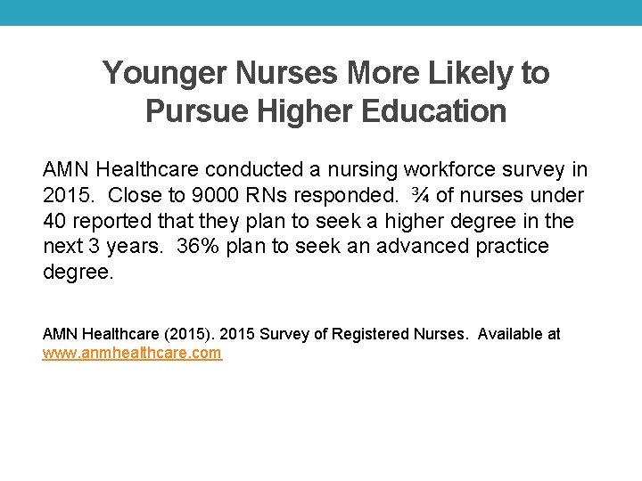Younger Nurses More Likely to Pursue Higher Education AMN Healthcare conducted a nursing workforce