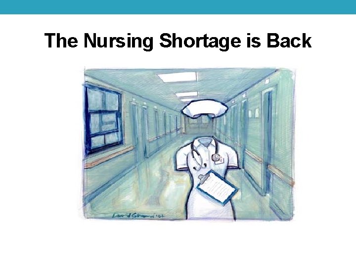 The Nursing Shortage is Back 