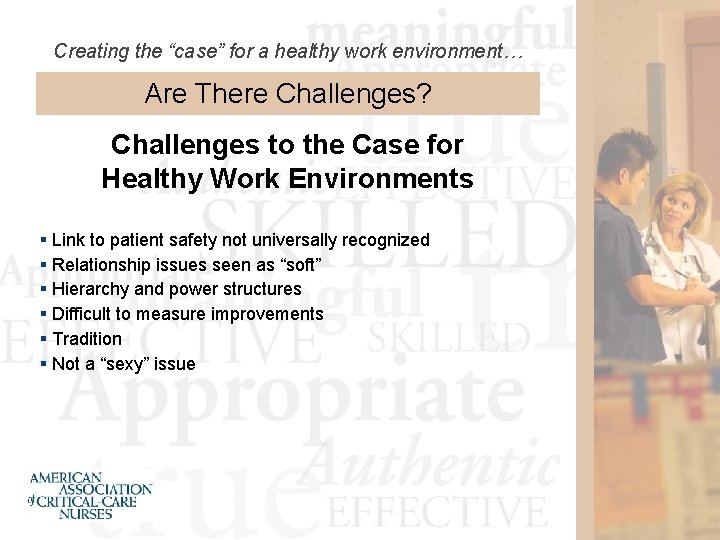 Creating the “case” for a healthy work environment… Are There Challenges? Challenges to the