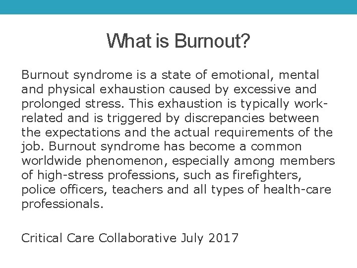 What is Burnout? Burnout syndrome is a state of emotional, mental and physical exhaustion