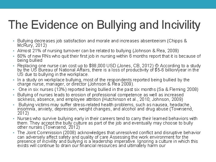 The Evidence on Bullying and Incivility • Bullying decreases job satisfaction and morale and