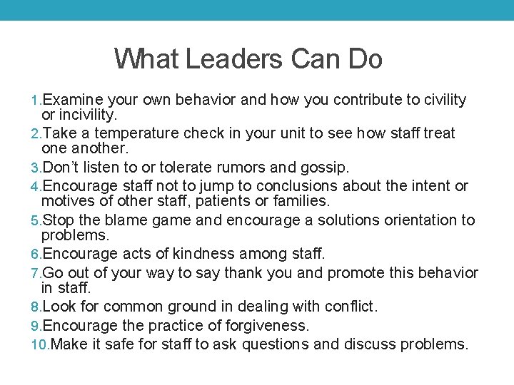 What Leaders Can Do 1. Examine your own behavior and how you contribute to