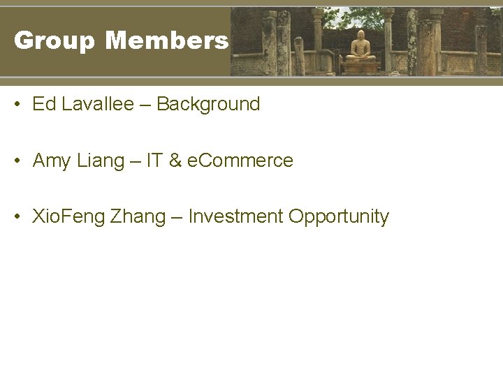 Group Members • Ed Lavallee – Background • Amy Liang – IT & e.