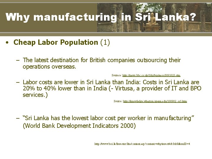 Why manufacturing in Sri Lanka? • Cheap Labor Population (1) – The latest destination