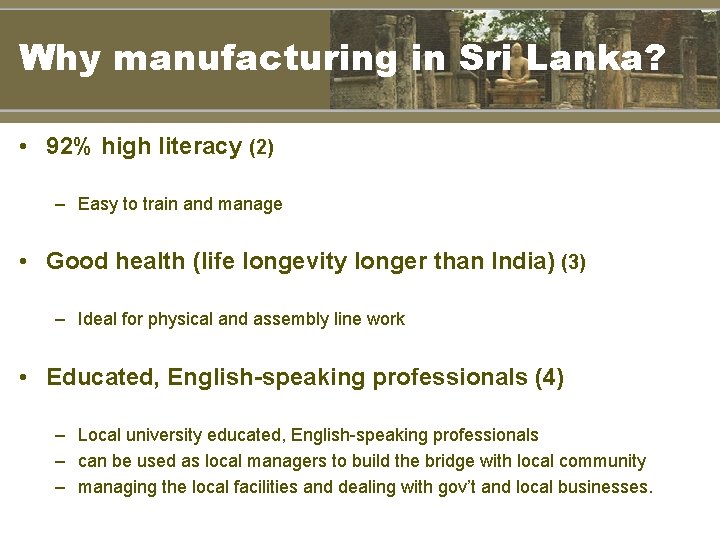 Why manufacturing in Sri Lanka? • 92% high literacy (2) – Easy to train