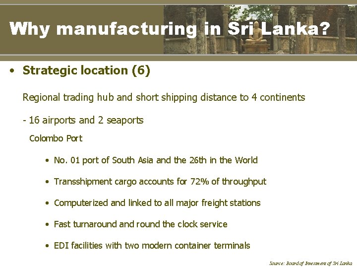 Why manufacturing in Sri Lanka? • Strategic location (6) Regional trading hub and short