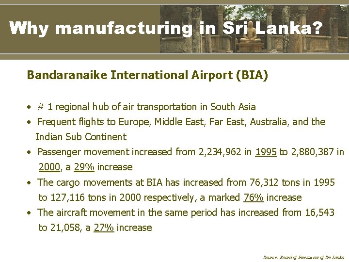 Why manufacturing in Sri Lanka? Bandaranaike International Airport (BIA) • # 1 regional hub