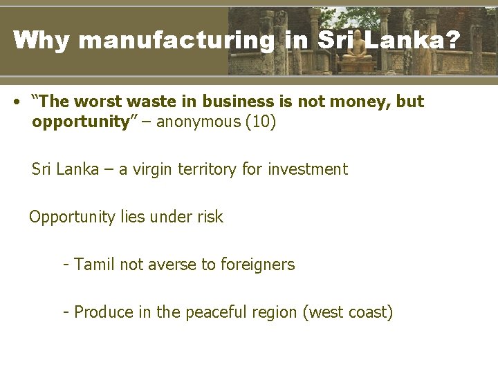 Why manufacturing in Sri Lanka? • “The worst waste in business is not money,