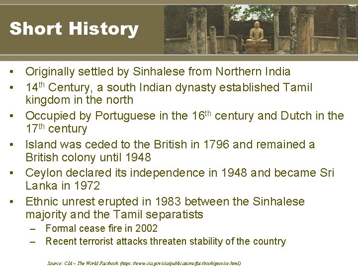 Short History • Originally settled by Sinhalese from Northern India • 14 th Century,