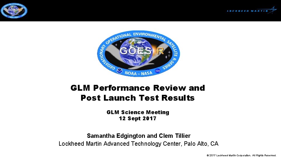 GLM Performance Review and Post Launch Test Results GLM Science Meeting 12 Sept 2017