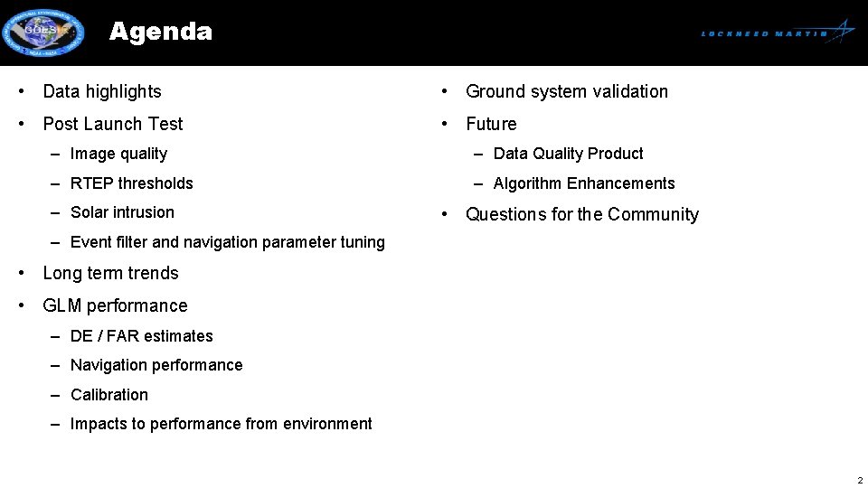 Agenda • Data highlights • Ground system validation • Post Launch Test • Future