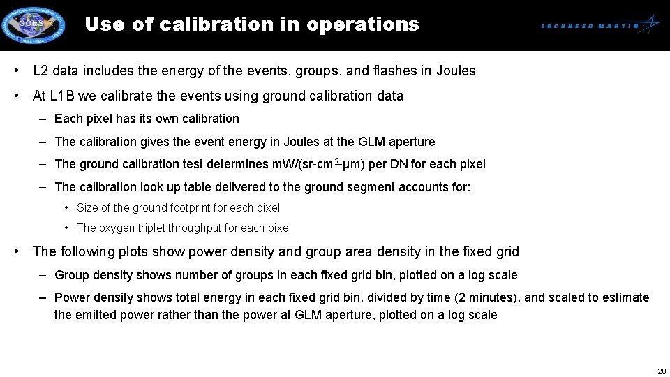 Use of calibration in operations • L 2 data includes the energy of the