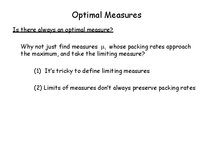 Optimal Measures Is there always an optimal measure? Why not just find measures i