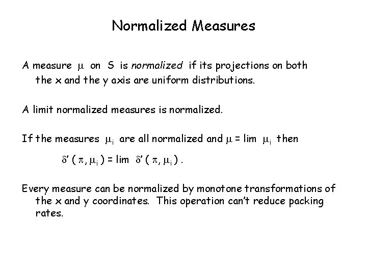 Normalized Measures A measure on S is normalized if its projections on both the