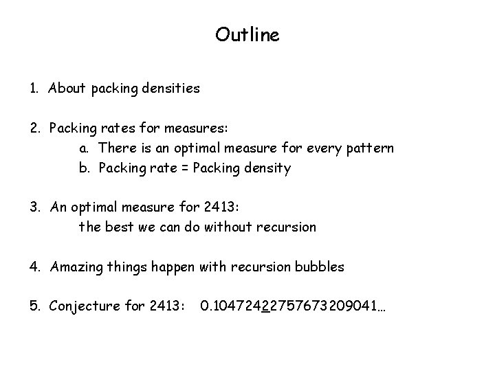 Outline 1. About packing densities 2. Packing rates for measures: a. There is an
