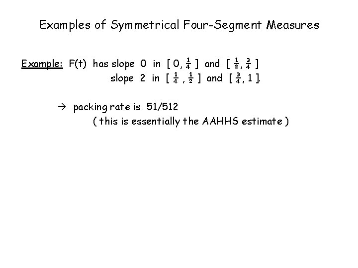Examples of Symmetrical Four-Segment Measures Example: F(t) has slope 0 in [ 0, ¼