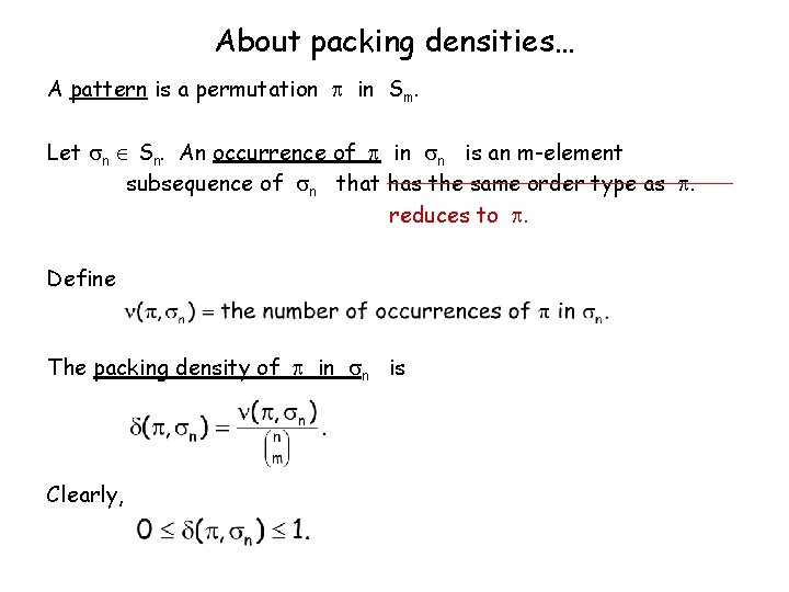 About packing densities… A pattern is a permutation in Sm. Let n Sn. An