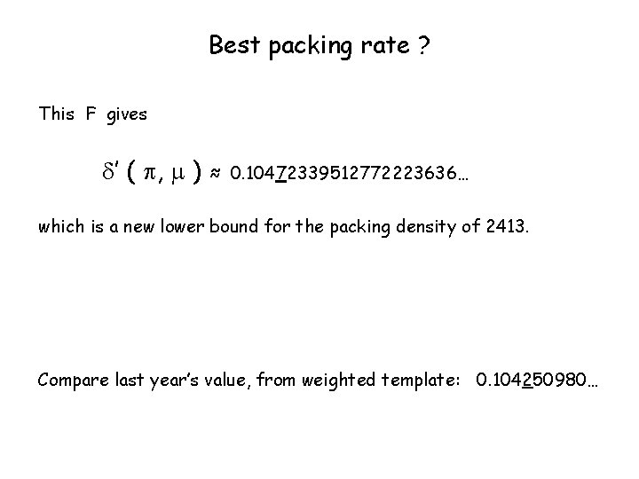 Best packing rate ? This F gives ’ ( , ) ≈ 0. 10472339512772223636…
