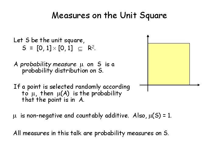Measures on the Unit Square Let S be the unit square, S = [0,