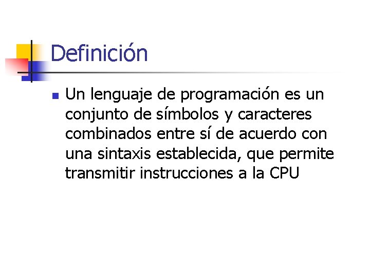 Definición n Un lenguaje de programación es un conjunto de símbolos y caracteres combinados