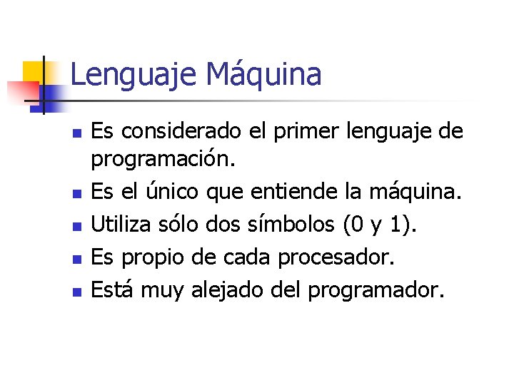 Lenguaje Máquina n n n Es considerado el primer lenguaje de programación. Es el