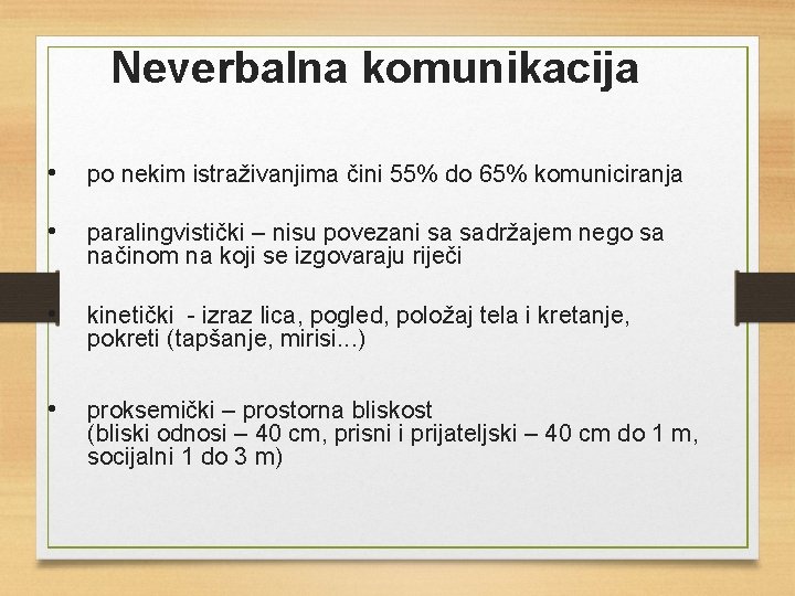 Neverbalna komunikacija • po nekim istraživanjima čini 55% do 65% komuniciranja • paralingvistički –