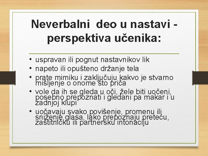 Neverbalni deo u nastavi - perspektiva učenika: • uspravan ili pognut nastavnikov lik •