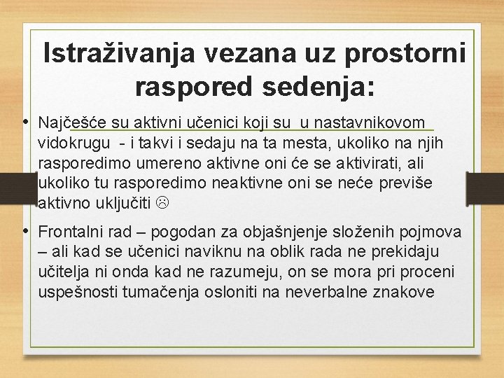 Istraživanja vezana uz prostorni raspored sedenja: • Najčešće su aktivni učenici koji su u