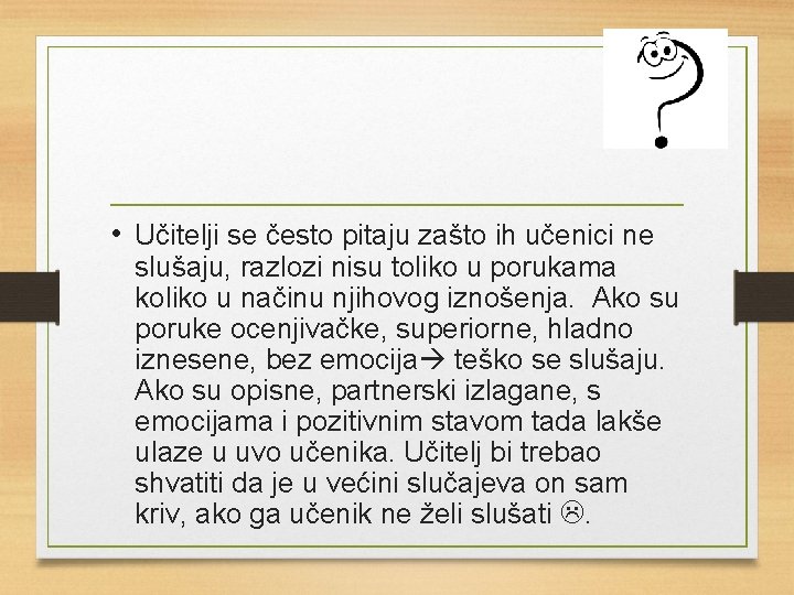  • Učitelji se često pitaju zašto ih učenici ne slušaju, razlozi nisu toliko