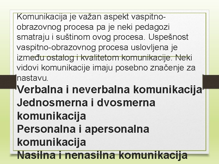 Komunikacija je važan aspekt vaspitnoobrazovnog procesa pa je neki pedagozi smatraju i suštinom ovog