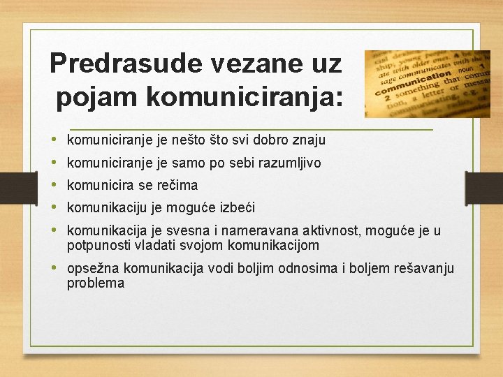 Predrasude vezane uz pojam komuniciranja: • • • komuniciranje je nešto svi dobro znaju Predrasude vezane uz pojam komuniciranja: • • • komuniciranje je nešto svi dobro znaju