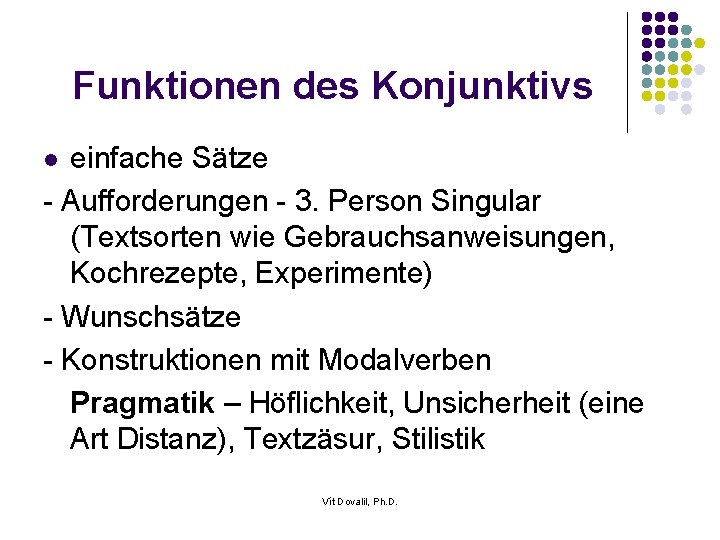 Funktionen des Konjunktivs einfache Sätze - Aufforderungen - 3. Person Singular (Textsorten wie Gebrauchsanweisungen,